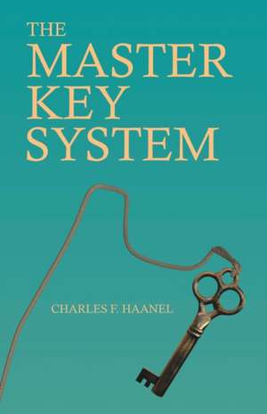 The Master Key System de Charles F. Haanel