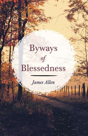 Byways of Blessedness de James Allen