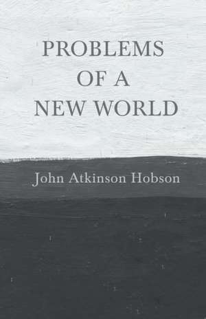 Problems of a New World de John Atkinson Hobson