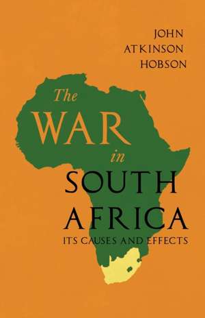 The War in South Africa - Its Causes and Effects de John Atkinson Hobson