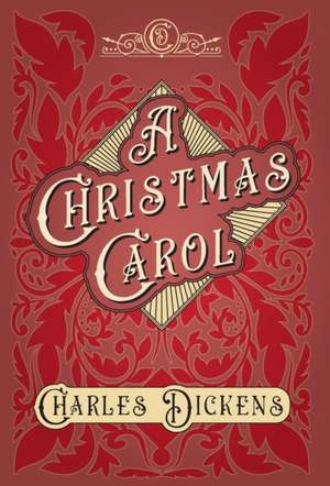 A Christmas Carol;With Appreciations and Criticisms By G. K. Chesterton de Charles Dickens