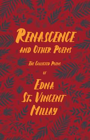 Renascence and Other Poems de Edna St Vincent Millay