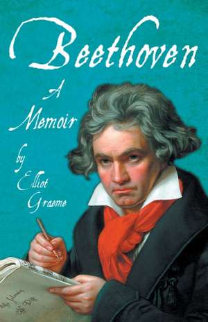 Beethoven - A Memoir de Elliot Graeme