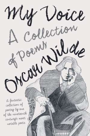 My Voice - A Collection of Poems de Oscar Wilde