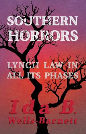 Southern Horrors - Lynch Law in All Its Phases de Ida B. Wells-Barnett