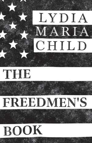 The Freedmen's Book de Lydia Maria Child