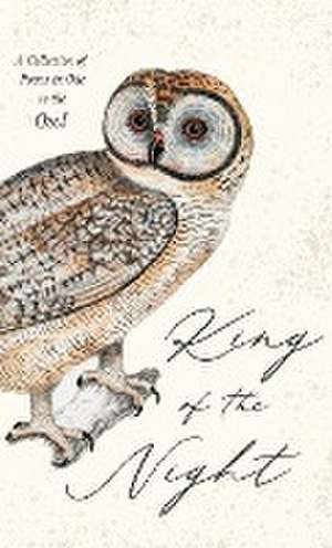 King of the Night - A Collection of Poems in Ode to the Owl de Various