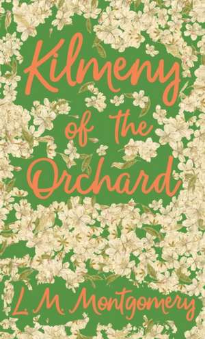 Kilmeny of the Orchard de Lucy Maud Montgomery