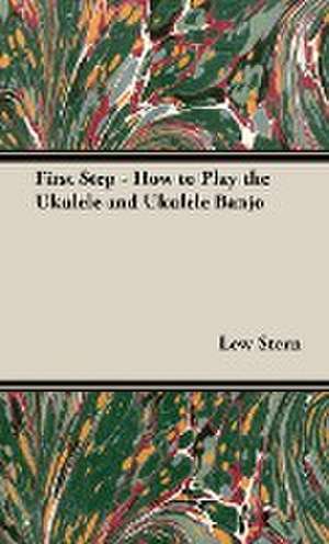 First Step - How to Play the Ukulele and Ukulele Banjo de Lew Stern