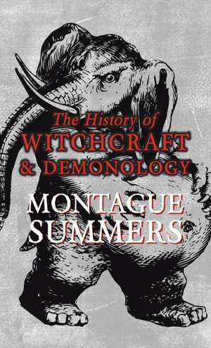 The History of Witchcraft and Demonology de Montague Summers