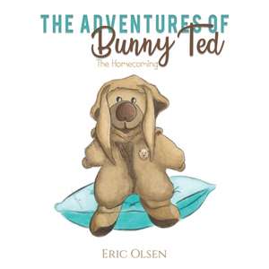 The Adventures of Bunny Ted de Eric Olsen