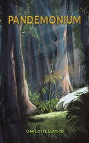 Pandemonium de Charlotte Elwood
