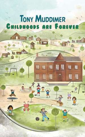 Childhoods Are Forever de Tony Muddimer