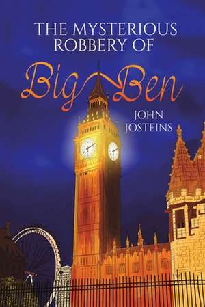 The Mysterious Robbery of Big Ben de John Josteins