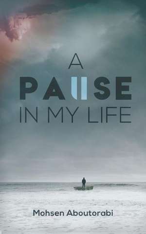 A Pause in my Life de Mohsen Aboutorabi