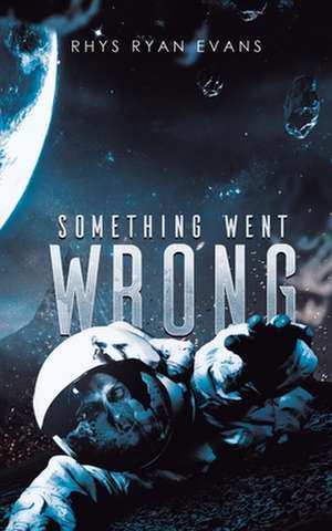 Something Went Wrong de Rhys Ryan Evans