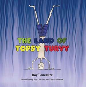 The Land of Topsy Turvy de Roy Lancaster