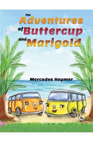 The Adventures of Buttercup and Marigold de Mercedes Heymer