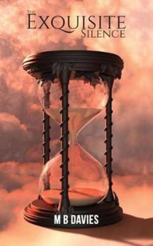 The Exquisite Silence de M B Davies