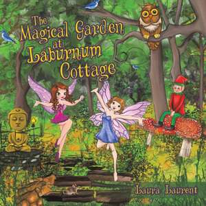 The Magical Garden at Laburnum Cottage de Laura Laurent