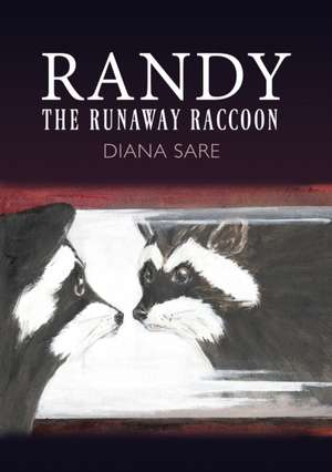 Randy The Runaway Raccoon de Diana Sare