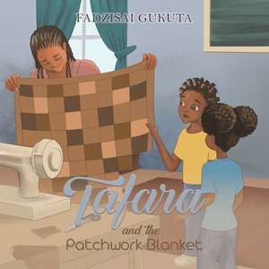 Tafara and the Patchwork Blanket de Fadzisai Gukuta