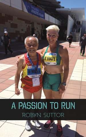 A Passion to Run de Robyn Suttor