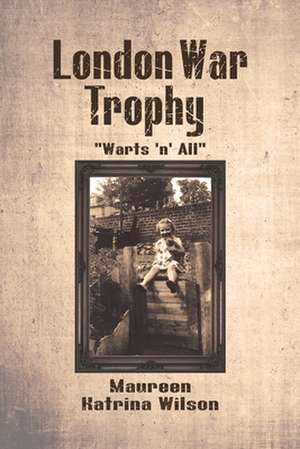 London War Trophy de Maureen Katrina Wilson