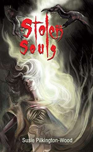 Stolen Souls de Susie Pilkington-Wood