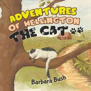 Adventures of Wellington the Cat de Barbara Bush