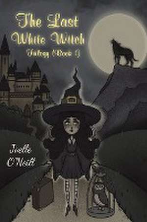 The Last White Witch de Joelle O'Neill