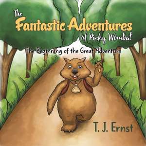 The Fantastic Adventures of Pinky Wombat de T J Ernst