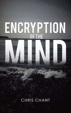 Encryption of the Mind de Chris Chant