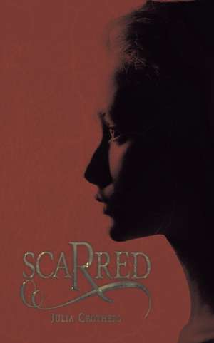 Scarred de Julia Crothers