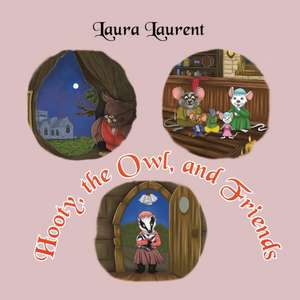 Hooty, the Owl, and Friends de Laura Laurent