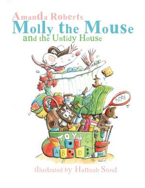 Molly the Mouse and the Untidy House de Amanda Roberts