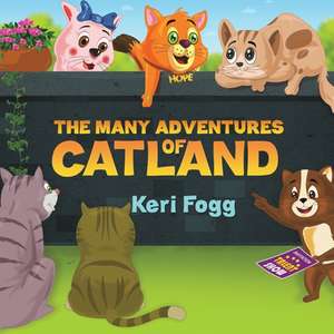 The Many Adventures of Catland de Keri Fogg