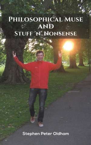 Philosophical Muse and Stuff 'n' Nonsense de Stephen Peter Oldham