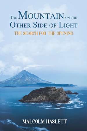 The Mountain on the Other Side of Light de Malcolm Haslett