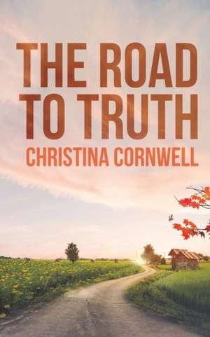 The Road to Truth de Christina Cornwell