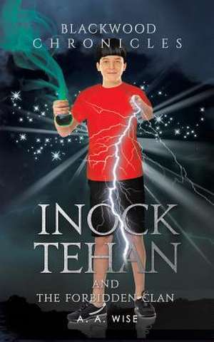 Blackwood Chronicles: Inock Tehan and the Forbidden Clan de A. A. Wise