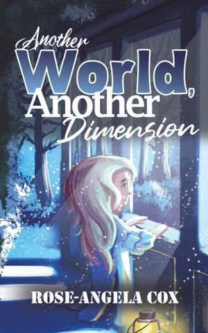 Another World, Another Dimension de Rose-Angela Cox