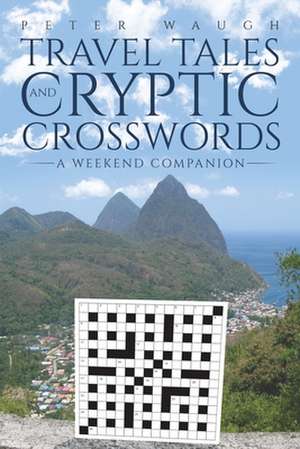 Travel Tales and Cryptic Crosswords de Peter Waugh