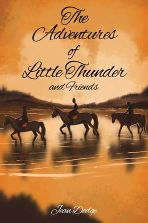 The Adventures of Little Thunder and Friends de Jean Dodge