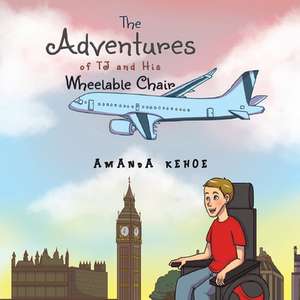 The Adventures of TJ and His Wheelable Chair de Amanda Kehoe