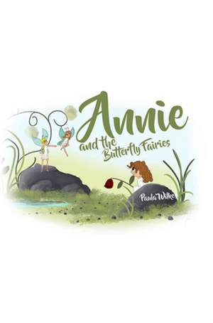 Annie and the Butterfly Fairies de Paula Wilkes