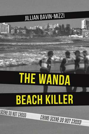 The Wanda Beach Killer de Jillian Bavin-Mizzi