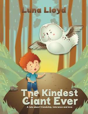 The Kindest Giant Ever de Luna Lloyd