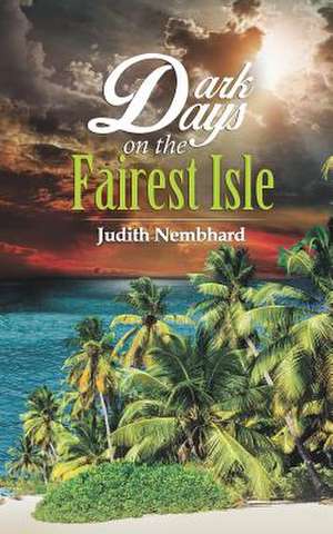 Dark Days on the Fairest Isle de Judith Nembhard