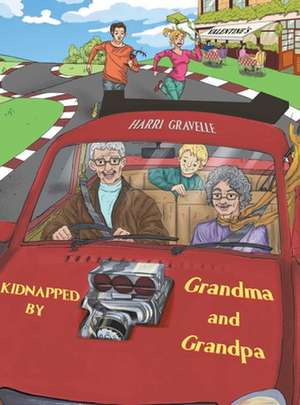 Kidnapped by Grandma and Grandpa de Harri Gravelle